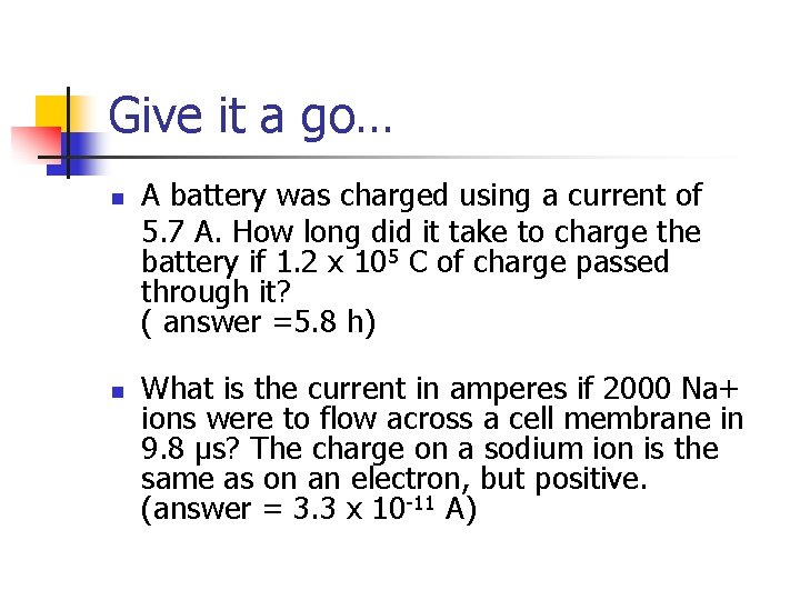 Give it a go… n n A battery was charged using a current of