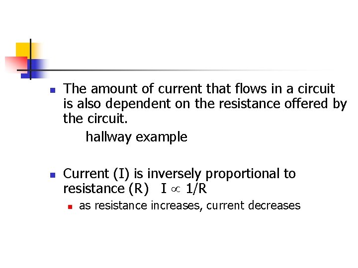 n n The amount of current that flows in a circuit is also dependent