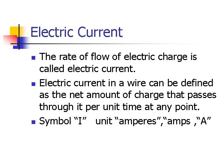 Electric Current n n n The rate of flow of electric charge is called