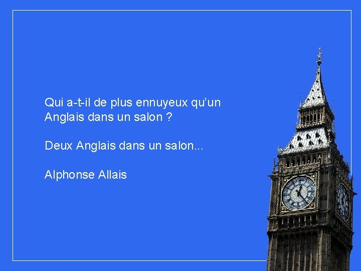 Qui a-t-il de plus ennuyeux qu’un Anglais dans un salon ? Deux Anglais dans