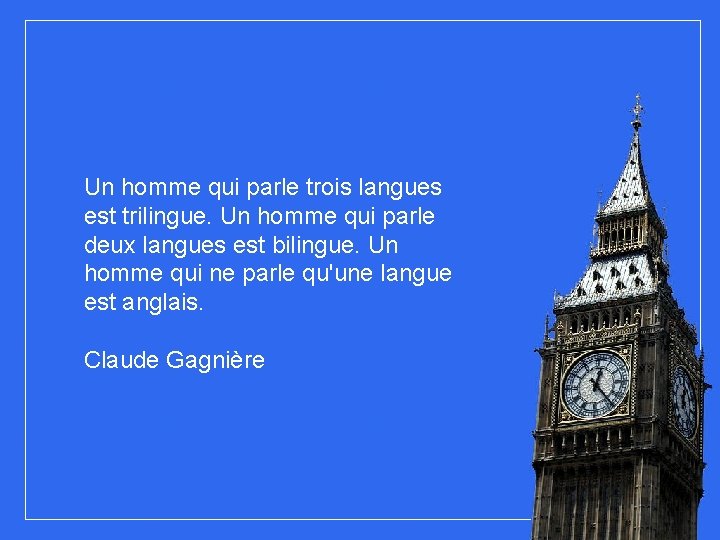 Un homme qui parle trois langues est trilingue. Un homme qui parle deux langues