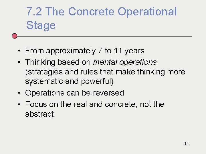 7. 2 The Concrete Operational Stage • From approximately 7 to 11 years •