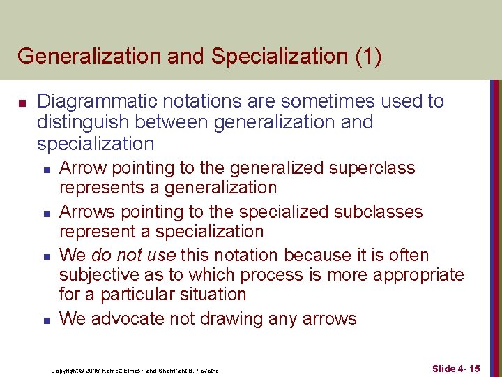 Generalization and Specialization (1) n Diagrammatic notations are sometimes used to distinguish between generalization