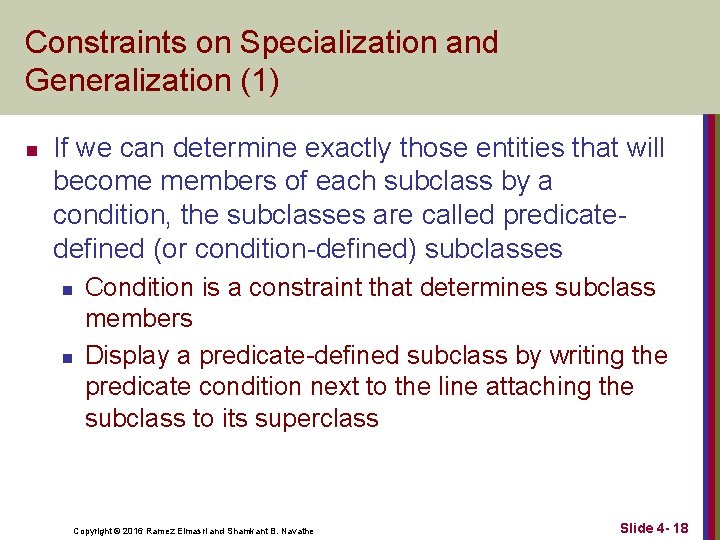 Constraints on Specialization and Generalization (1) n If we can determine exactly those entities