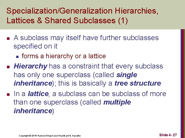 Specialization/Generalization Hierarchies, Lattices & Shared Subclasses (1) n A subclass may itself have further