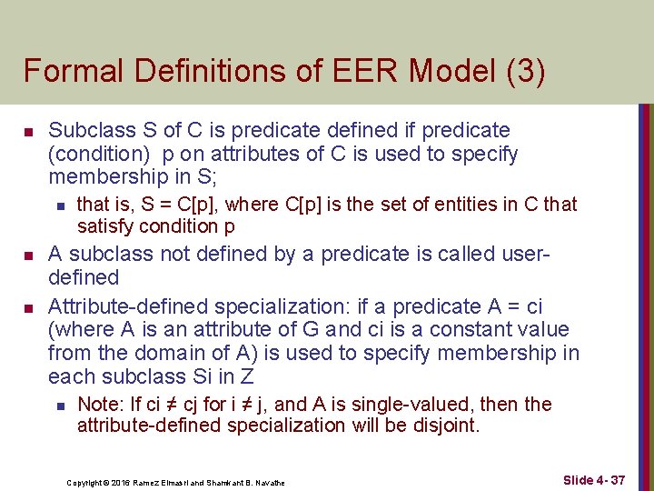 Formal Definitions of EER Model (3) n Subclass S of C is predicate defined