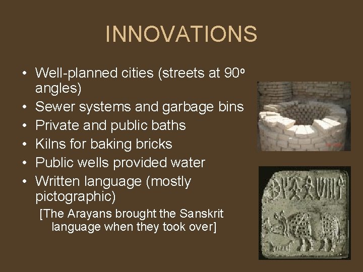 INNOVATIONS • Well-planned cities (streets at 90 o angles) • Sewer systems and garbage