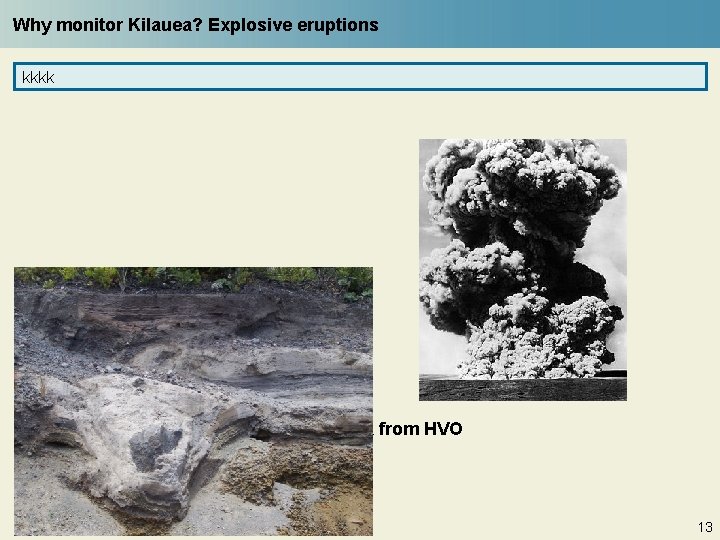 Why monitor Kilauea? Explosive eruptions kkkk 1924 Kilauea from HVO 13 