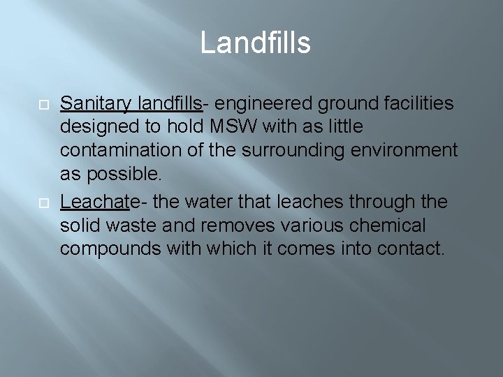 Landfills Sanitary landfills- engineered ground facilities designed to hold MSW with as little contamination