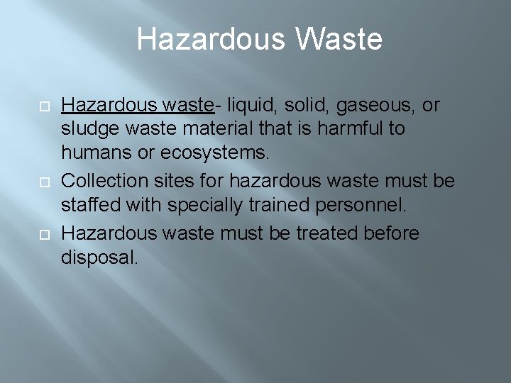 Hazardous Waste Hazardous waste- liquid, solid, gaseous, or sludge waste material that is harmful