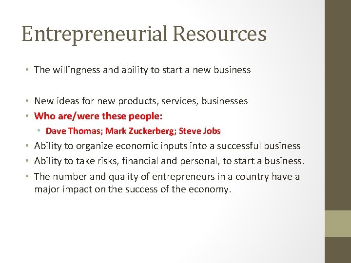 Entrepreneurial Resources • The willingness and ability to start a new business • New
