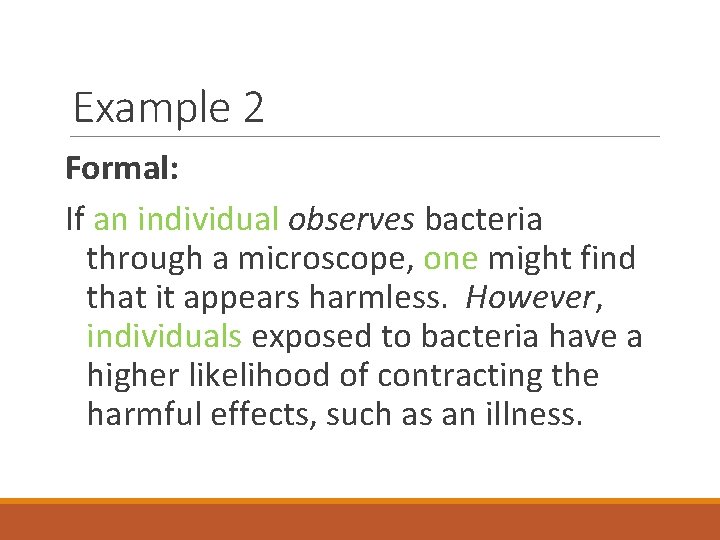 Example 2 Formal: If an individual observes bacteria through a microscope, one might find