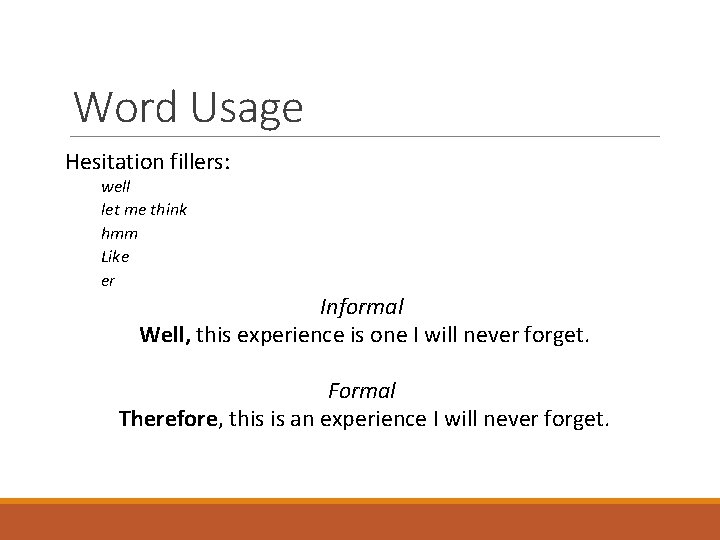 Word Usage Hesitation fillers: well let me think hmm Like er Informal Well, this