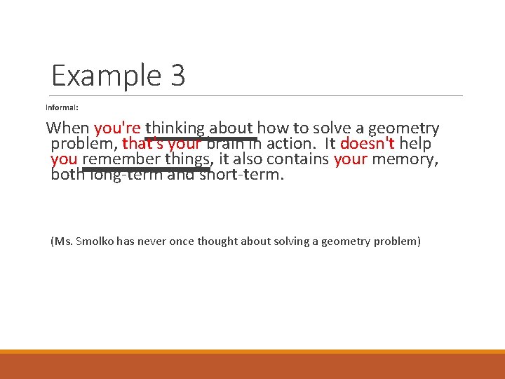 Example 3 Informal: When you're thinking about how to solve a geometry problem, that's