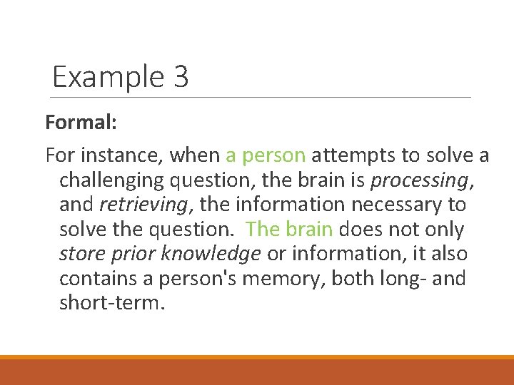 Example 3 Formal: For instance, when a person attempts to solve a challenging question,