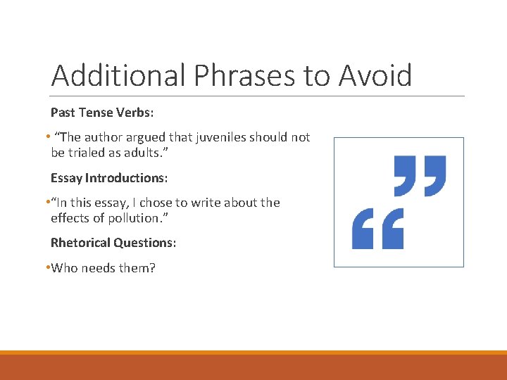 Additional Phrases to Avoid Past Tense Verbs: • “The author argued that juveniles should