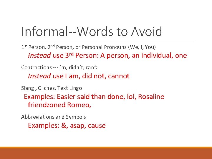 Informal--Words to Avoid 1 st Person, 2 nd Person, or Personal Pronouns (We, I,