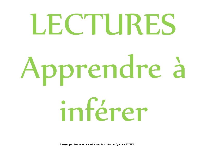 LECTURES Apprendre à inférer Stratégies pour lire au quotidien, coll Apprendre à inférer, au