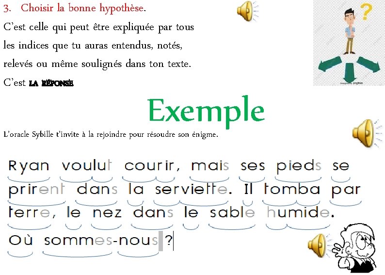 3. Choisir la bonne hypothèse. C’est celle qui peut être expliquée par tous les