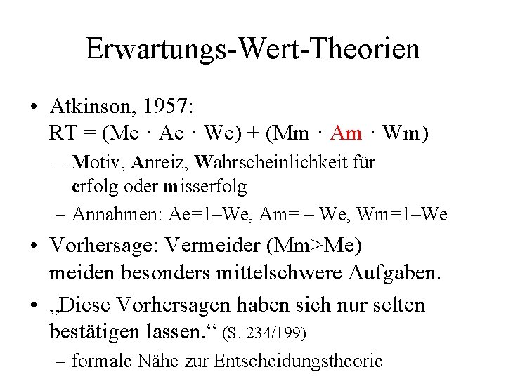 Erwartungs-Wert-Theorien • Atkinson, 1957: RT = (Me · Ae · We) + (Mm ·