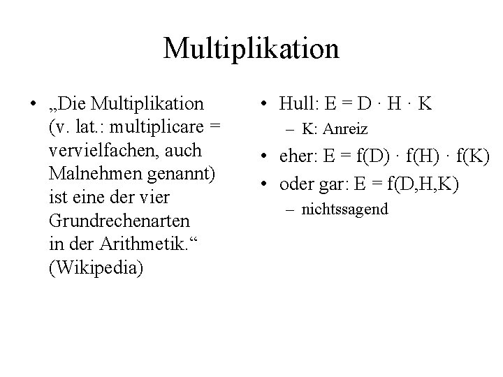 Multiplikation • „Die Multiplikation (v. lat. : multiplicare = vervielfachen, auch Malnehmen genannt) ist