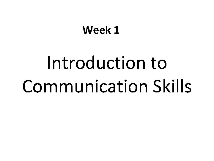 Week 1 Introduction to Communication Skills 