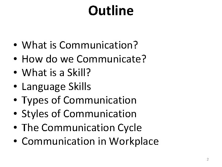 Outline • • What is Communication? How do we Communicate? What is a Skill?