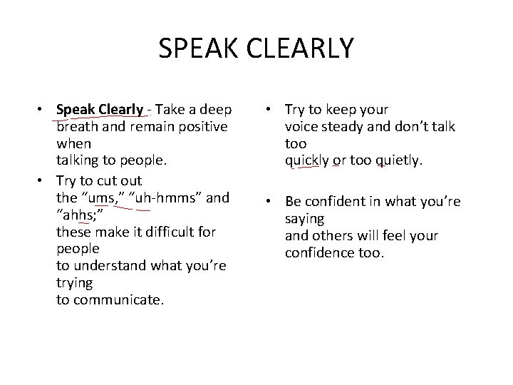 SPEAK CLEARLY • Speak Clearly - Take a deep breath and remain positive when