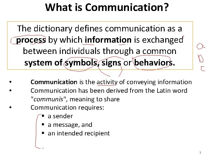 What is Communication? The dictionary defines communication as a process by which information is