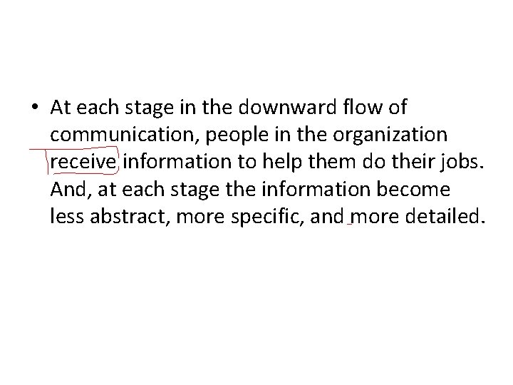  • At each stage in the downward flow of communication, people in the