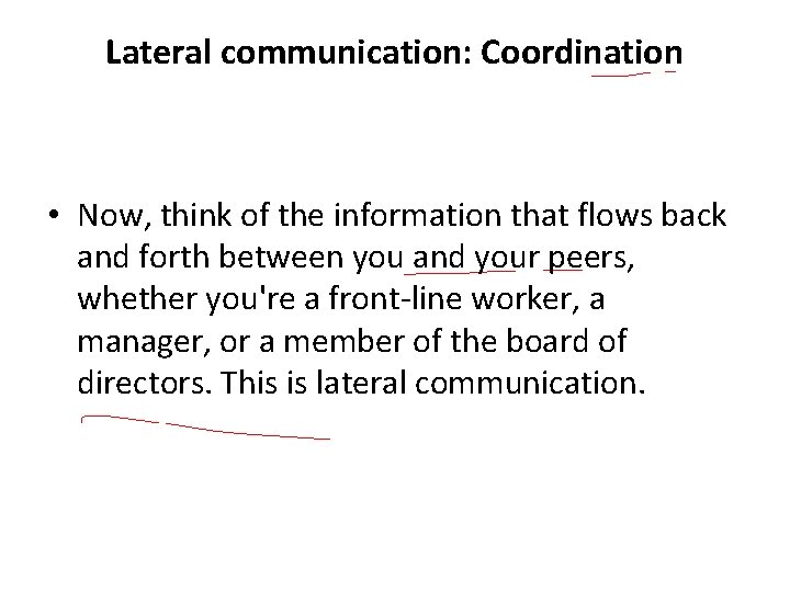 Lateral communication: Coordination • Now, think of the information that flows back and forth