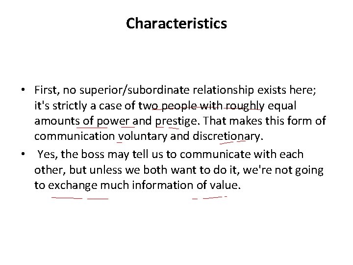 Characteristics • First, no superior/subordinate relationship exists here; it's strictly a case of two