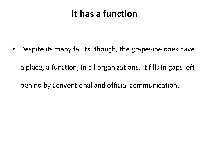 It has a function • Despite its many faults, though, the grapevine does have