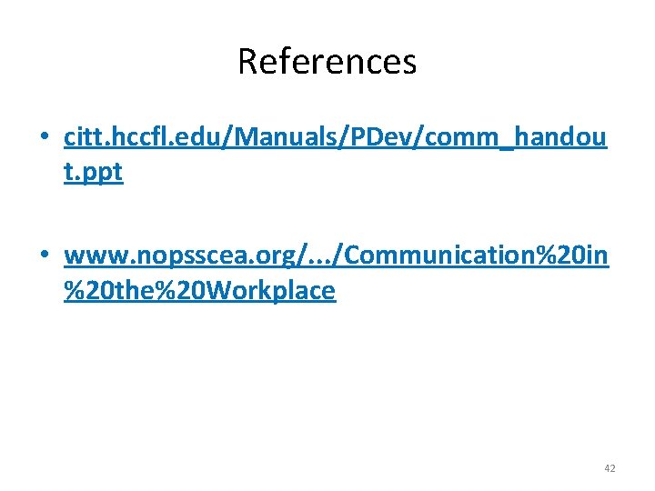References • citt. hccfl. edu/Manuals/PDev/comm_handou t. ppt • www. nopsscea. org/. . . /Communication%20