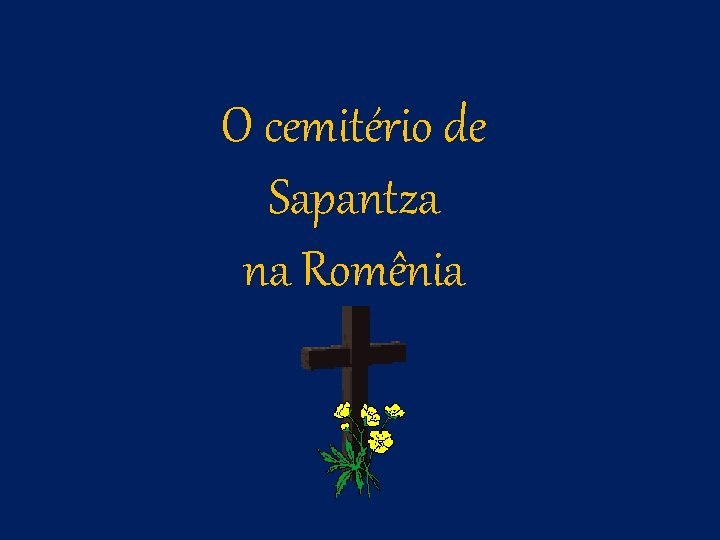 O cemitério de Sapantza na Romênia 