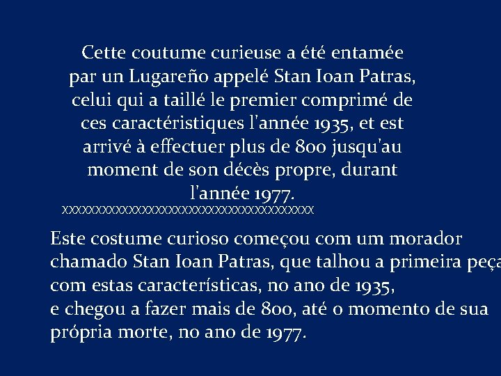 Cette coutume curieuse a été entamée par un Lugareño appelé Stan Ioan Patras, celui