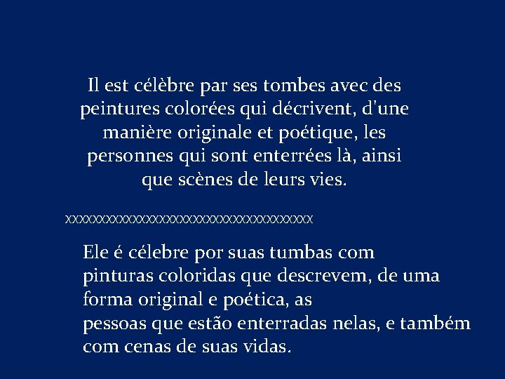 Il est célèbre par ses tombes avec des peintures colorées qui décrivent, d'une manière