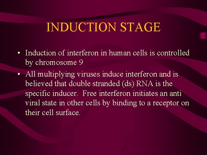 INDUCTION STAGE • Induction of interferon in human cells is controlled by chromosome 9