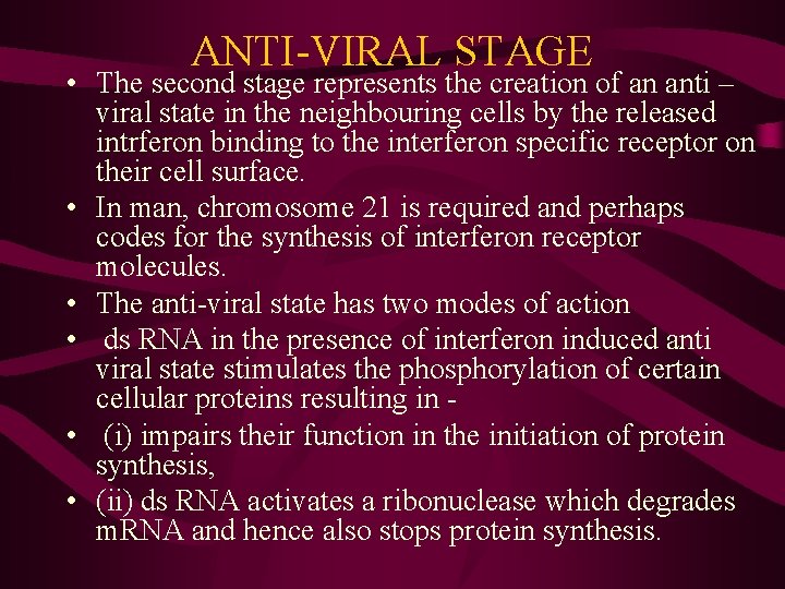 ANTI-VIRAL STAGE • The second stage represents the creation of an anti – viral
