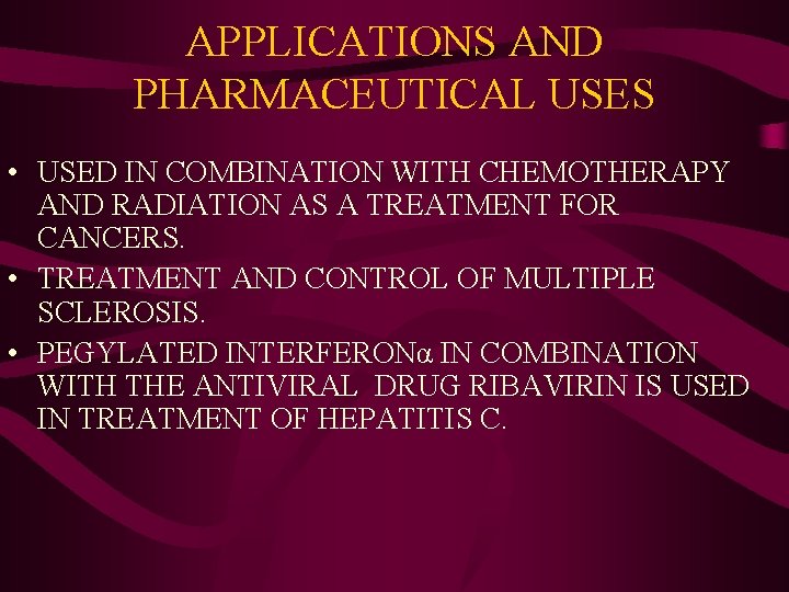APPLICATIONS AND PHARMACEUTICAL USES • USED IN COMBINATION WITH CHEMOTHERAPY AND RADIATION AS A