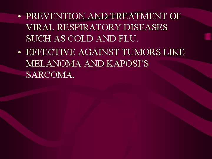  • PREVENTION AND TREATMENT OF VIRAL RESPIRATORY DISEASES SUCH AS COLD AND FLU.