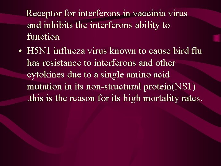 Receptor for interferons in vaccinia virus and inhibits the interferons ability to function •