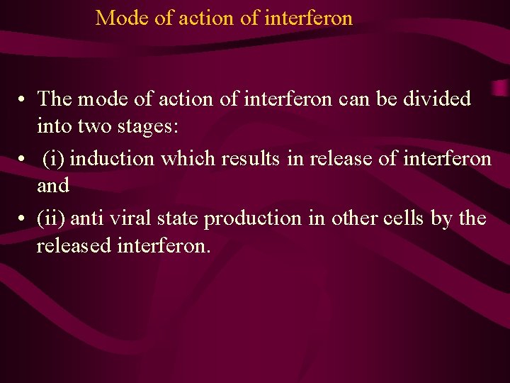 Mode of action of interferon • The mode of action of interferon can be