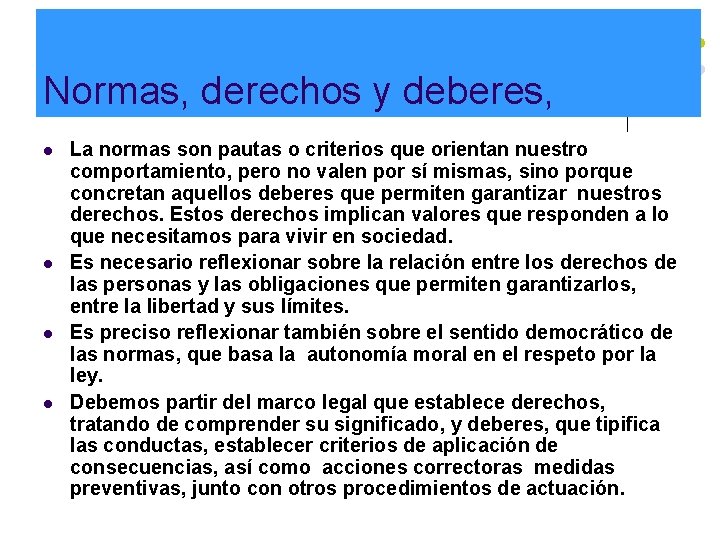 Normas, derechos y deberes, La normas son pautas o criterios que orientan nuestro comportamiento,