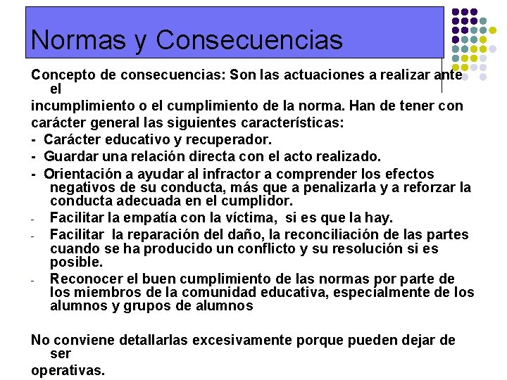 Normas y Consecuencias Concepto de consecuencias: Son las actuaciones a realizar ante el incumplimiento