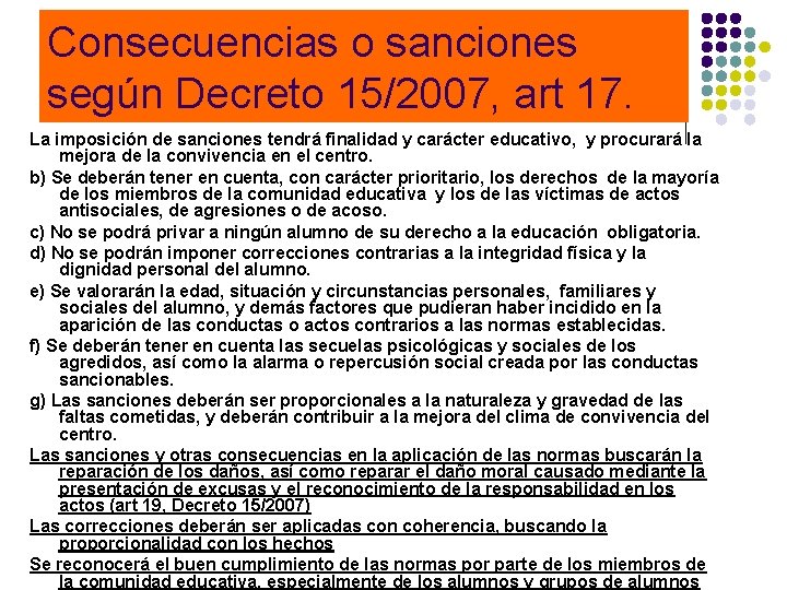 Consecuencias o sanciones según Decreto 15/2007, art 17. La imposición de sanciones tendrá finalidad