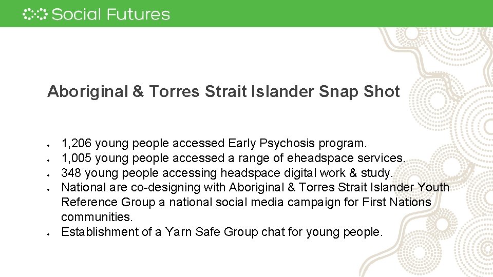 Aboriginal & Torres Strait Islander Snap Shot 1, 206 young people accessed Early Psychosis Aboriginal & Torres Strait Islander Snap Shot 1, 206 young people accessed Early Psychosis