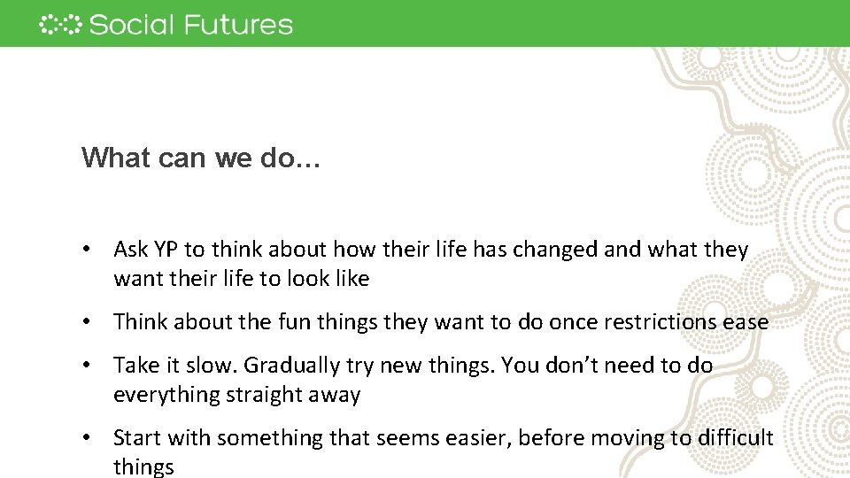 What can we do… • Ask YP to think about how their life has What can we do… • Ask YP to think about how their life has