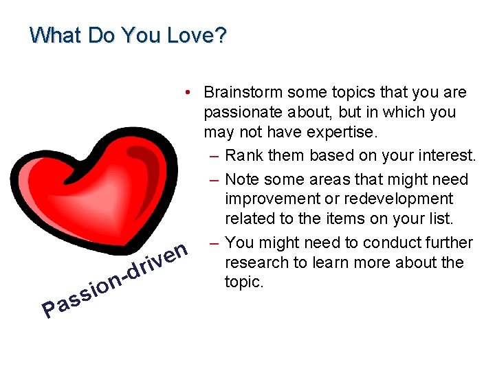What Do You Love? P i s as • Brainstorm some topics that you