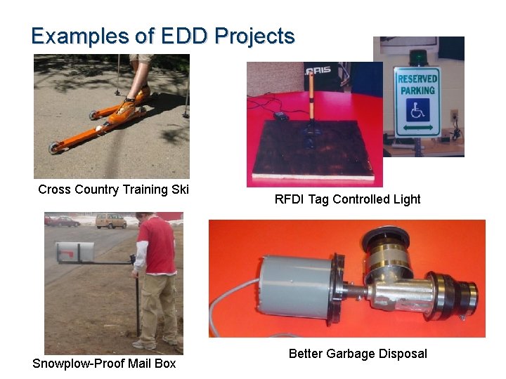 Examples of EDD Projects Cross Country Training Ski Snowplow-Proof Mail Box RFDI Tag Controlled